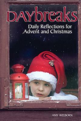 Daybreaks: Daily Reflections for Advent and Christmas by Amy Welborn