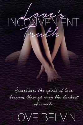 Love's Inconvenient Truth by Love Belvin