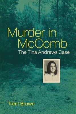 Murder in McComb: The Tina Andrews Case by Trent Brown