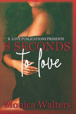 8 Seconds to Love by Monica Walters