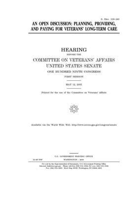 An open discussion: planning, providing, and paying for veterans' long-term care by United States Congress, United States Senate, Committee On Veterans (senate)