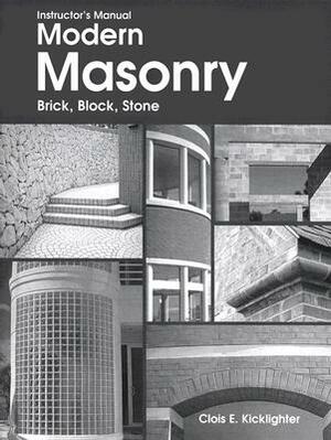 Instructor's Manual Modern Masonry, Brick, Block, Stone by Clois E. Kicklighter