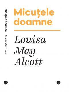 Micuțele doamne by Louisa May Alcott, Anca Dumitrescu, Elena Marcu