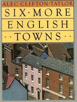 Six More English Towns by Alec Clifton-Taylor