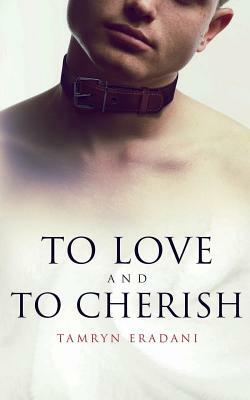 To Love and to Cherish by Tamryn Eradani