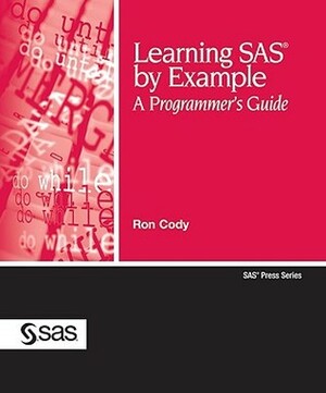 Learning SAS by Example: A Programmer's Guide by Ron Cody
