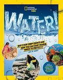 National Geographic Kids WATER!: Why Every Drop Counts and How You Can Start Making Waves to Protect It by Lisa Gerry