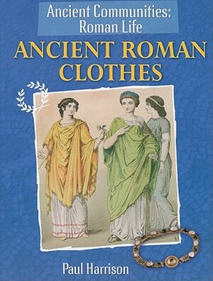 Ancient Roman Clothes by Paul Harrison