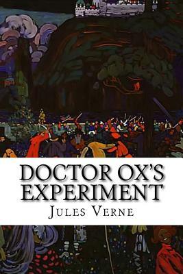 Doctor Ox's Experiment by Jules Verne