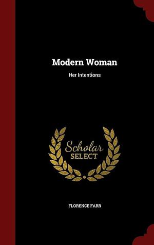 Modern Woman: Her Intentions by Florence Farr