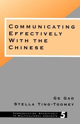 Communicating Effectively with the Chinese by Stella Ting-Toomey, Ge Gao