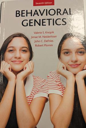 Behavioral Genetics by John C. Defries, Jenae M. Neiderhiser, Valerie S. Knopik