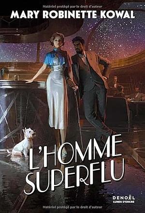 L'Homme superflu by Mary Robinette Kowal