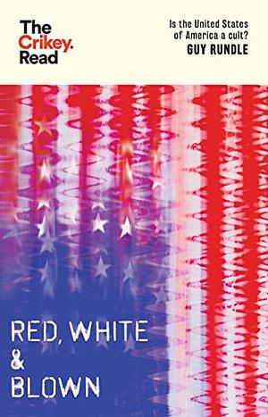 Red, White and Blown: Is the US a Cult? by Guy Rundle