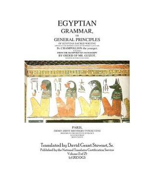 Egyptian Grammar, or General Principles of Egyptian Sacred Writing: The Foundation of Egyptology by Jean Francois Champollion