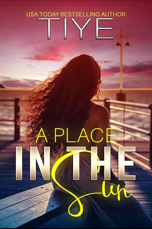 A Place in the Sun  by Tiye Love