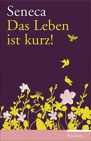 Das Leben Ist Kurz! by Lucius Annaeus Seneca, Marion Giebel