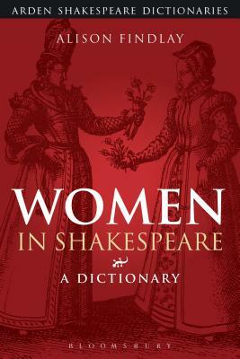 Women in Shakespeare: A Dictionary by Alison Findlay