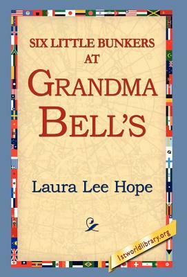 Six Little Bunkers at Grandma Bell's by Laura Lee Hope