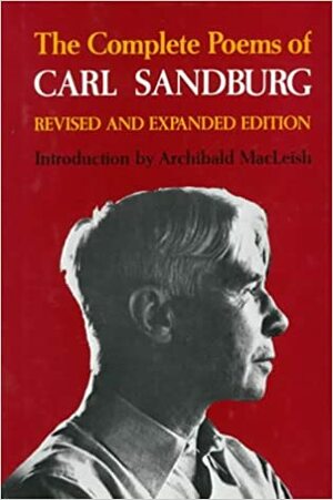 The Complete Poems of Carl Sandburg by Carl Sandburg