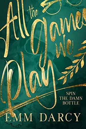 Spin The Damn Bottle: A Bully Romance Duet by May Sage, Emm Darcy