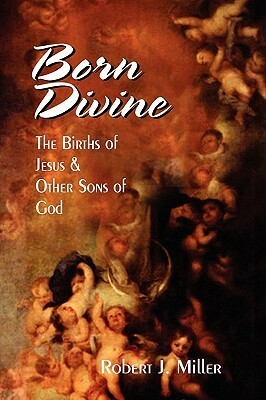 Born Divine by Robert J. Miller