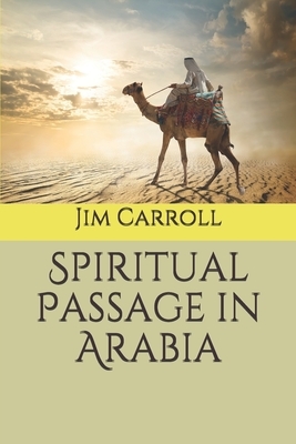 Spiritual Passage in Arabia by Jim Carroll