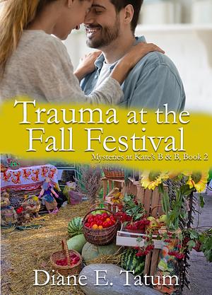 Trauma at the Fall Festival  by Diane E. Tatum