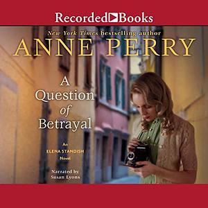 A Question of Betrayal by Anne Perry