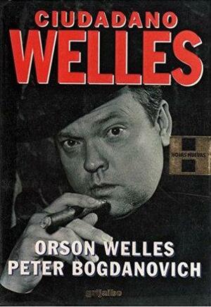 Ciudadano Welles by Peter Bodganovich, Orson Welles