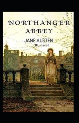 Northanger Abbey Illustrated by Jane Austen