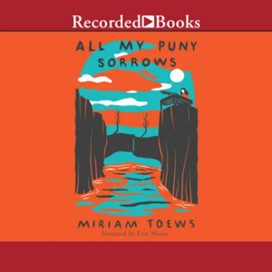 All My Puny Sorrows by Miriam Toews