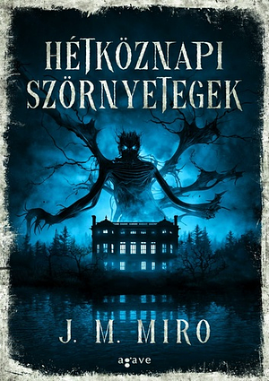 Hétköznapi ​szörnyetegek by J.M. Miro