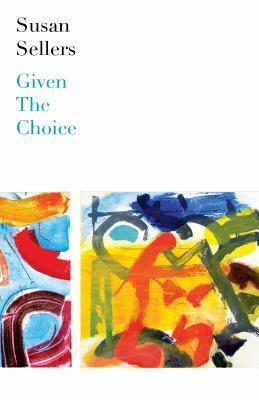 Given the Choice by Susan Sellers