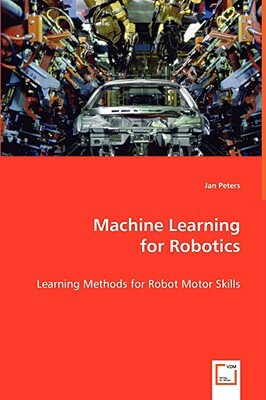 Machine Learning for Robotics by Jan Peters