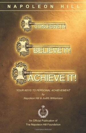 Conceive It! Believe It! Achieve It!: Your Keys to Personal Achievement by Napoleon Hill, Judith Williamson
