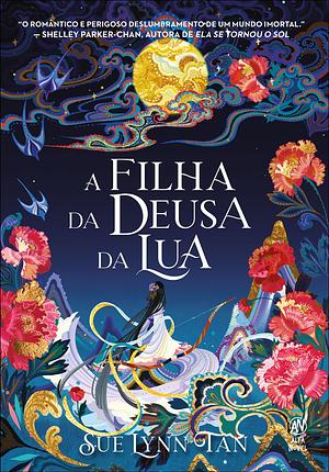 A filha da Deusa da Lua by Sue Lynn Tan