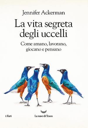 La vita segreta degli uccelli by Jennifer Ackerman