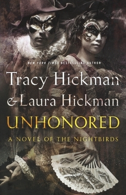 Unhonored: Book Two of the Nightbirds by Tracy Hickman, Laura Hickman