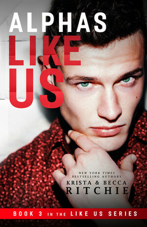 Alphas Like Us by Krista Ritchie, Becca Ritchie