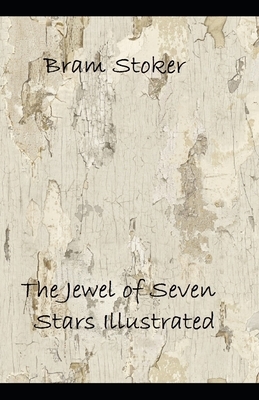 The Jewel of Seven Stars Illustrated by Bram Stoker