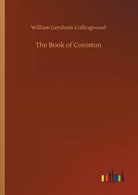The Book of Coniston by William Gershom Collingwood