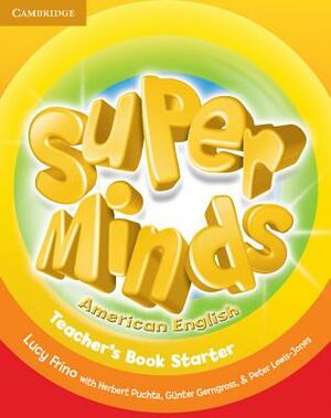 Super Minds American English Starter Teacher's Book by Lucy Frino