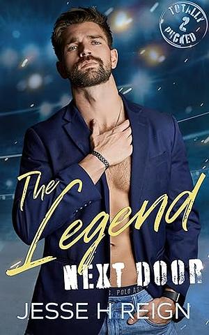 The Legend Next Door by Jesse H Reign