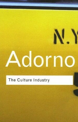 The Culture Industry by J.M. Bernstein, Theodor W. Adorno
