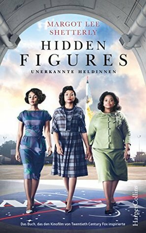 Hidden Figures - Unerkannte Heldinnen by Michael Windgassen, Margot Lee Shetterly