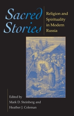 Sacred Stories: Religion and Spirituality in Modern Russia by 