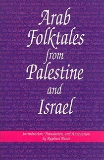 Arab Folktales from Palestine & Israel by Raphael Patai