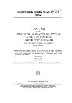 Mammography Quality Standards Act (MQSA) by Committee on Health Education (senate), United States Senate, United States Congress