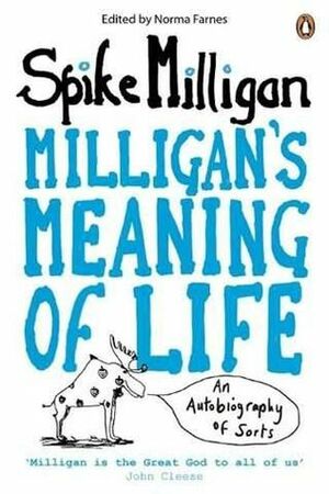 Milligan's Meaning of Life: An Autobiography of Sorts by Spike Milligan, Norma Farnes